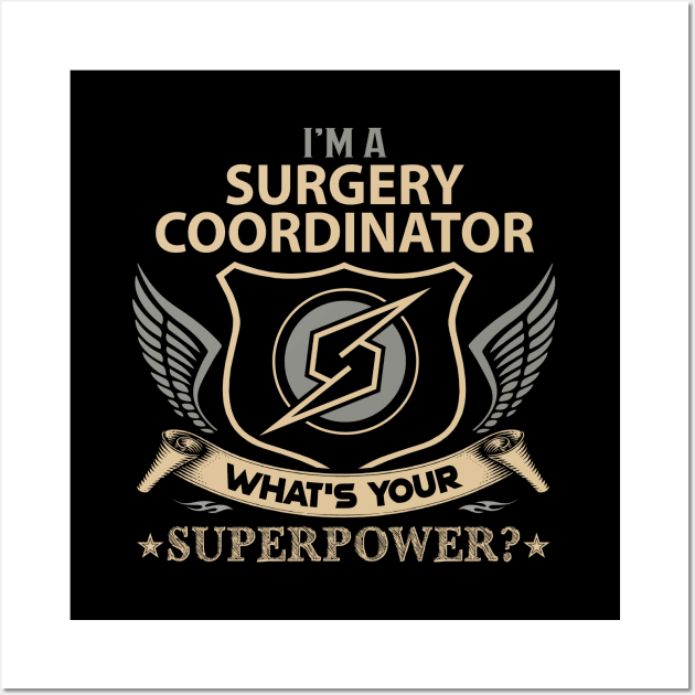 Surgery Coordinator T Shirt - Superpower Gift Item Tee Wall Art by Cosimiaart